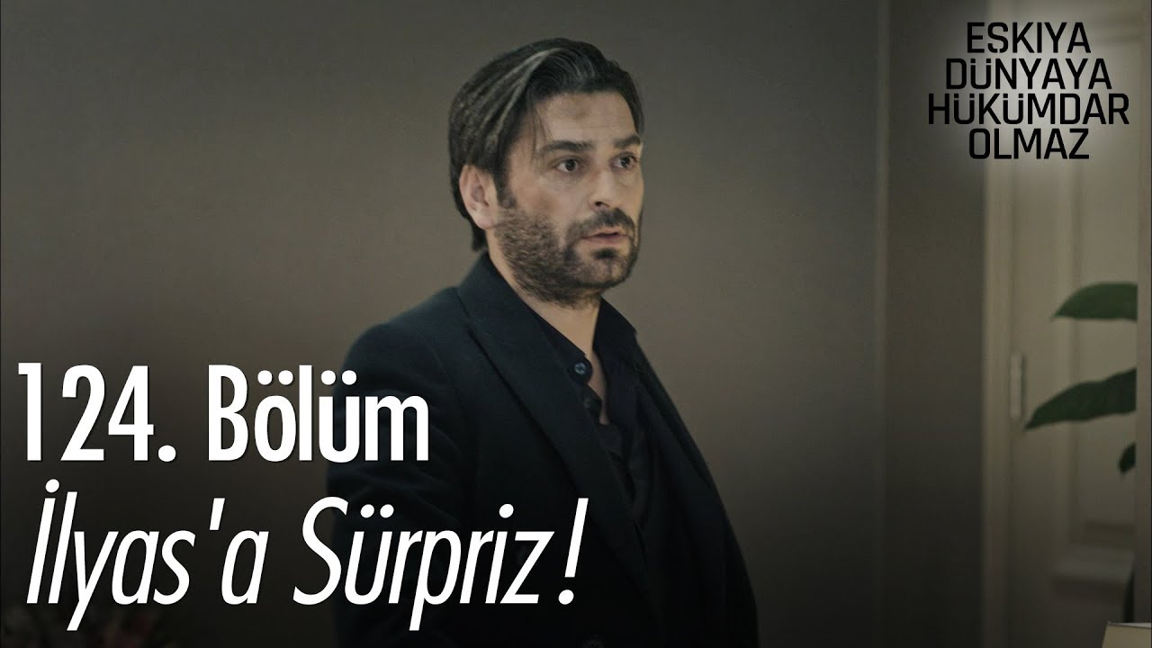ozan akbaba yaş İlyas'a sürpriz! - Eşkıya Dünyaya Hükümdar Olmaz 124. Bölüm