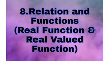 8.Relation and Functions (Real Valued Function & Real Function)