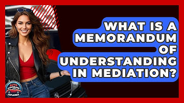 What Is A Memorandum Of Understanding In Mediation? - Auto Coverage Explained