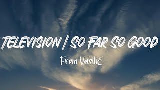Fran Vasilić - TELEVISION / SO FAR SO GOOD (Lyric Video)