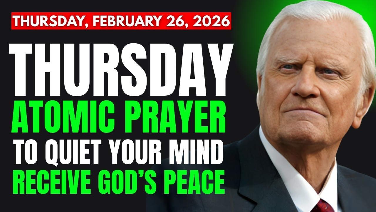 URGENT: ATOMIC PRAYER TO QUIET YOUR MIND & RECEIVE GOD’S PEACE by BILLY GRAHAM