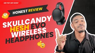 Skullcandy Hesh Evo Wireless Headphones - BEFORE YOU BUY⁉️