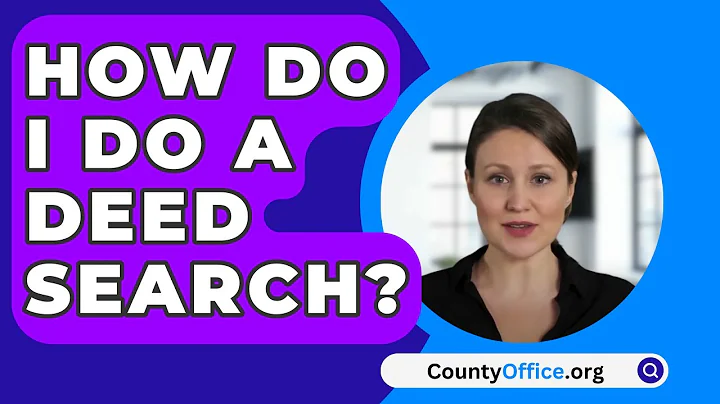 How Do I Do A Deed Search? - CountyOffice.org
