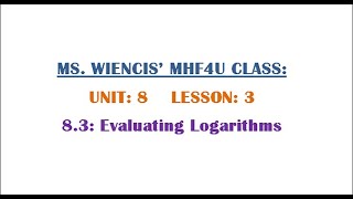 MHF4U - Unit 8 - Lesson 3 - 8.3 Evaluating Logarithms