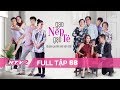 GẠO NẾP GẠO TẺ | Tập 68 - FULL| Phim Gia Đình Việt 2018