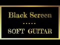 Soft Guitar Music For Sleep | Black Screen | Music for Sleep, Relaxing Music, Calm Music