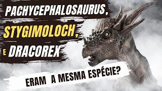 Pachycephalosaurus, Stygimoloch e Dracorex eram a mesma espécie?