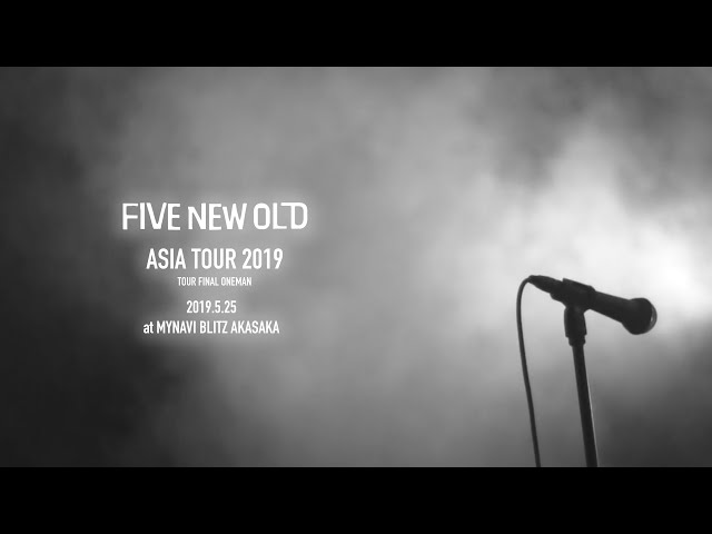 FIVE NEW OLD - ASIA TOUR 2019 / 2019.5.25 at MYNAVI BLITZ AKASAKA