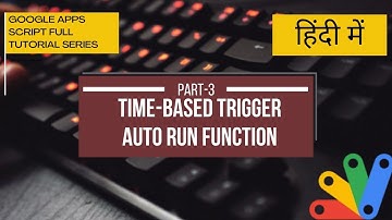 Time-Based Trigger | Auto Run Function | Google Apps Script Tutorial #3