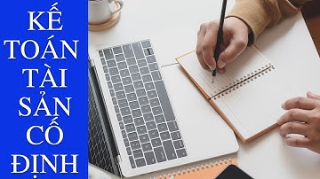 #8 Bài Tập Kế Toán Tài Sản Cố Định | Kế Toán Cho Người Mới Bắt Đầu