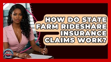 How Do State Farm Rideshare Insurance Claims Work? - Auto Coverage Explained