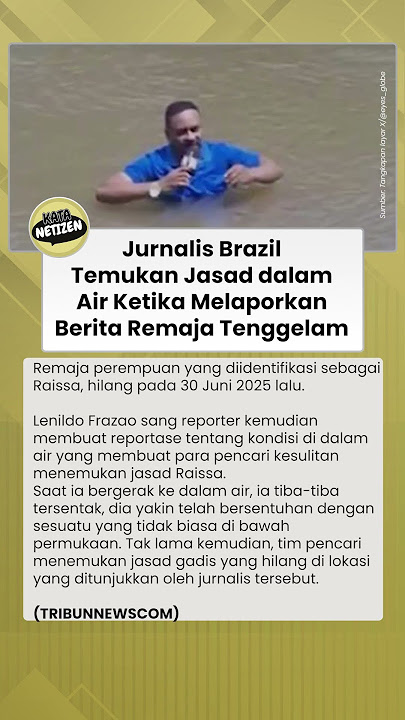 Jurnalis Brazil Temukan Jasad dalam Air Ketika Melaporkan Berita Remaja Tenggelam