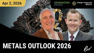 Metals Outlook 2026 | First Mining Gold, Generation Mining