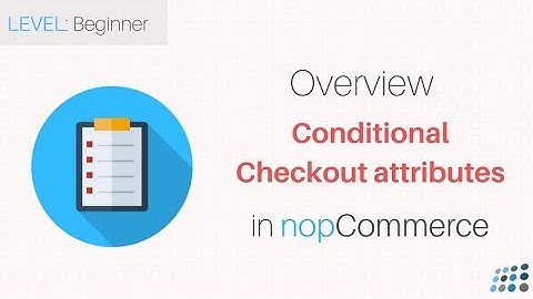 nopCommerce. Overview of conditional checkout attributes