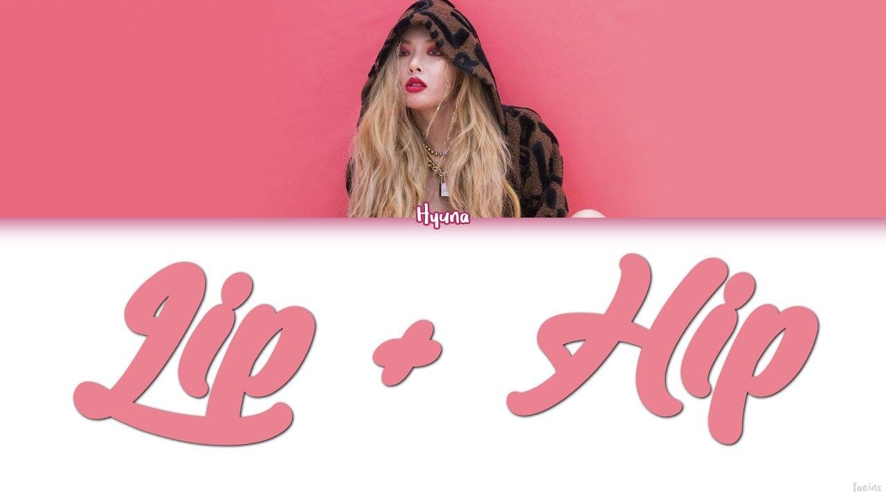 Hyuna 현아 Lip And Hip Lyrics Color Coded Han Rom Eng Youtube