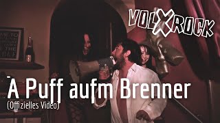 Volxrock - A Puff aufm Brenner (Offizielles Video)