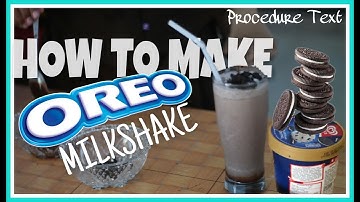 HOW TO MAKE OREO MILKSHAKE || PROCEDURE TEXT