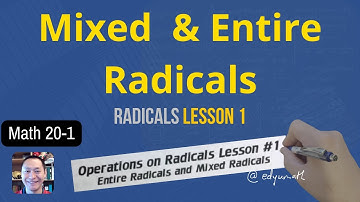 Math 20-1 Radicals Lesson 1: Entire Radicals and Mixed Radicals