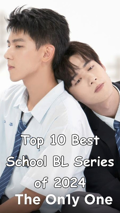 Top 10 Best School BL Series of 2024 #blrama #blseriestowatch #blseries #bldrama #bldramas