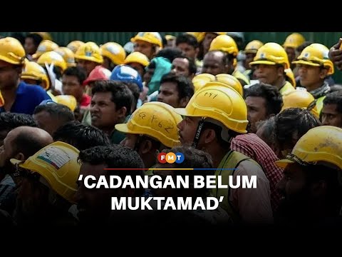 Cadangan sistem ambil pekerja asing secara digital belum muktamad, kata Kesuma