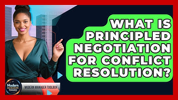 What Is Principled Negotiation For Conflict Resolution? - Modern Manager Toolbox