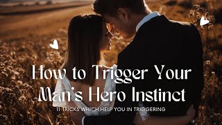 How to Trigger Your Man's Hero Instinct with 11 tricks | His Secret Obsession@mindthriveclub