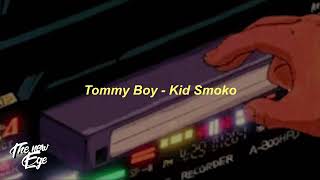 Video thumbnail of "Tommy Boy - Kid Smoke [Lyrics/Sub]"