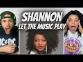 Fire first time hearing shannon  let the music play reaction