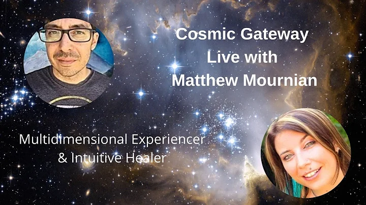 Cosmic Gateway Live with Matthew Mournian