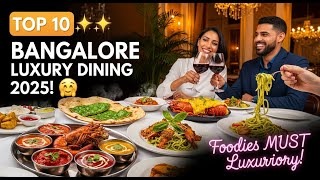 BANGALORE LUXURY DINING 2025! 🌟 Top 10 Fine Dining Restaurants Foodies MUST Try (Ultimate Guide)