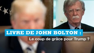 LE DÉBAT - Livre de John Bolton : le coup de grâce de Trump ?