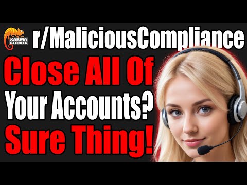 r/maliciouscompliance-|-close-all-of-your-accounts?-sure-thing!-|-#128