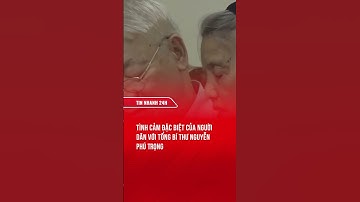 Tình cảm đặc biệt của người dân với Tổng Bí thư Nguyễn Phú Trọng