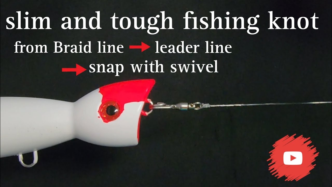 slim and tough fishing knot braid line to leader to snap with swivel 