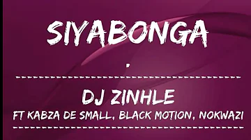 DJ Zinhle ft Black Motion, Kabza De Small, Nokwazi - Siyabonga LYRICS