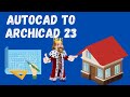 Cómo llevar un archivo AutoCAD a ARCHICAD 23