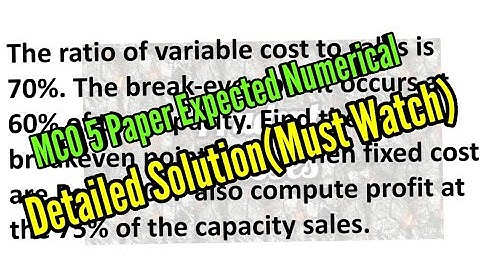 MCOM: MCO 5 : BREAK-EVEN ANALYSIS NUMERICAL DETAILED SOLUTION: PAPER EXPECTED QUESTION: MISSION 70%