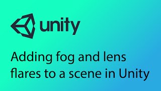 Unity Tutorial 9 - Adding fog and lens flares in Unity