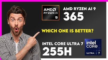 AMD Ryzen AI 9 365 vs Intel Core Ultra 7 255H Comparison