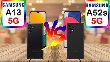 Samsung Galaxy A52s 5G vs Samsung Galaxy A13 5G