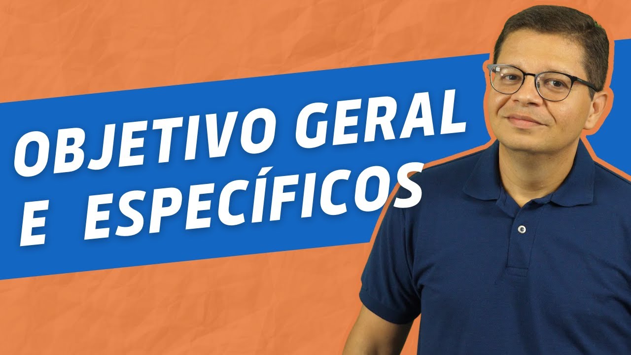 Diferença Entre Objetivo Geral E Especifico Exemplos