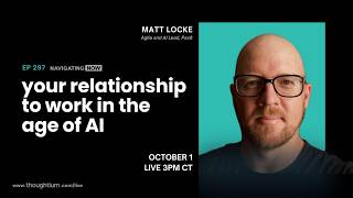 Navigating Now EP297: Your Relationship to Work in the Age of AI
