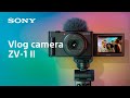 Introducing vlog camera zv1 ii  sony