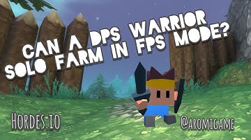 Hordes.io - Can a DPS Warrior Solo Farm in FPS Mode?