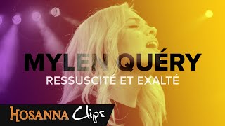Video thumbnail of "Ressuscité et exalté - Hosanna clips - Mylen Quéry"