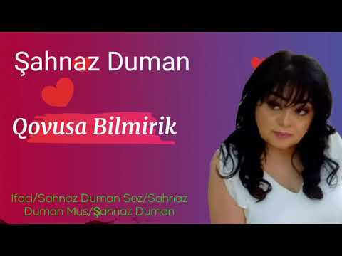 Sahnaz Duman - Qovusa Bilmirik 2021