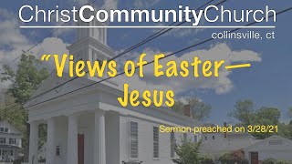 The Views of Easter--What did the cross mean to Jesus?  Christ Community Church Collinsville CT