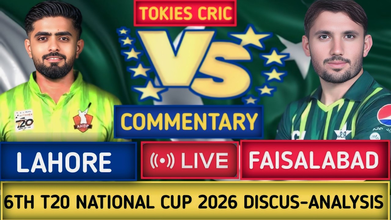 🔴Live Faisalabad VS Lahore Commentry  | 6th National t20 2026 | DISCUS-ANALYTICS  | Tokies cric