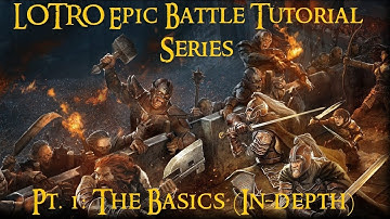 LOTRO Epic Battle Tutorial Series Pt. 1: The Basics (In-depth)