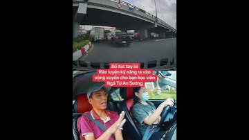 Bổ túc tay lái Rèn luyện kỹ năng ra vào vòng xuyến cho bạn học viên Ngã Tư An Sương